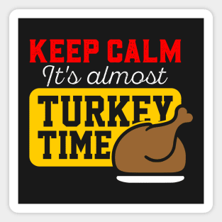 Keep Calm It's Almost Turkey Time Magnet